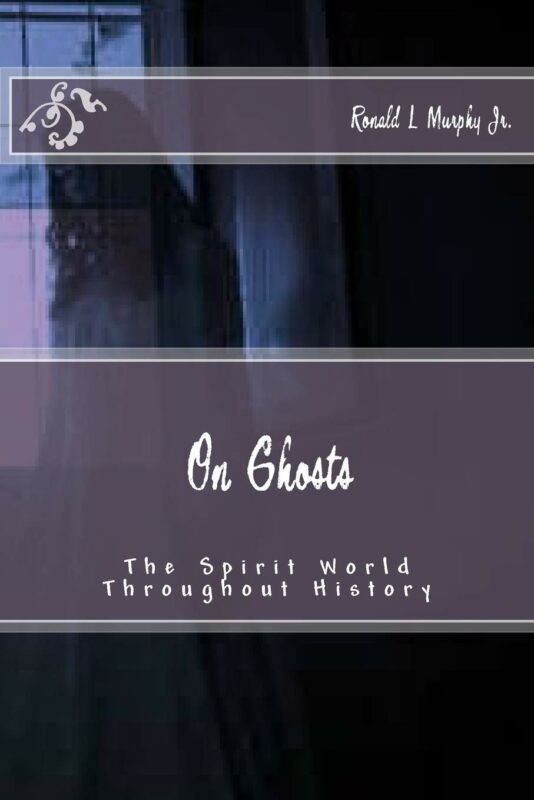 On Ghosts: The Spirit World Throughout History