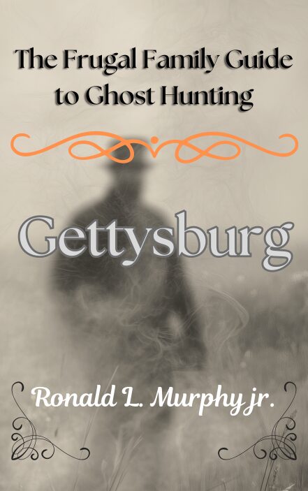 The Frugal Family Guide to Ghost Hunting: Gettysburg